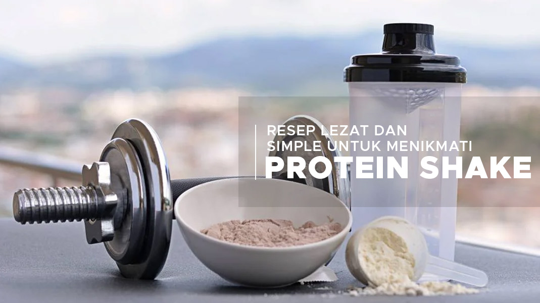 3 Resep Lezat dan Sederhana untuk Menikmati Protein Shake