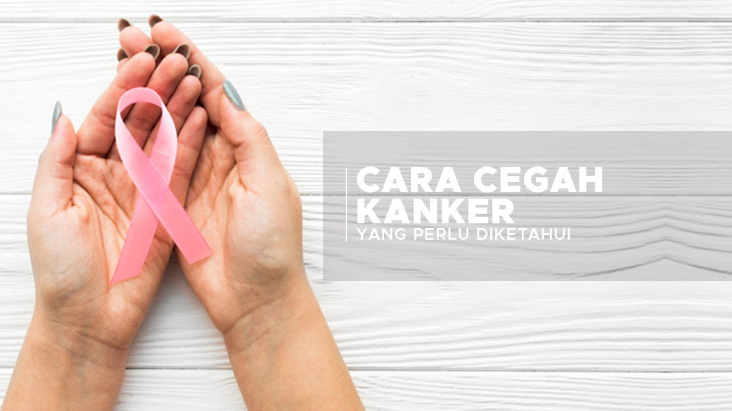 5 Cara Mencegah Kanker Secara Alami Yang Perlu Diketahui