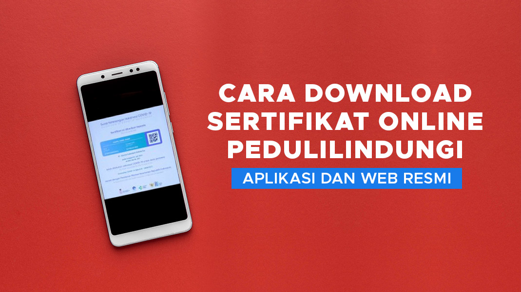 Cara Download Sertifikat Online PeduliLindungi, Aplikasi dan Web Resmi