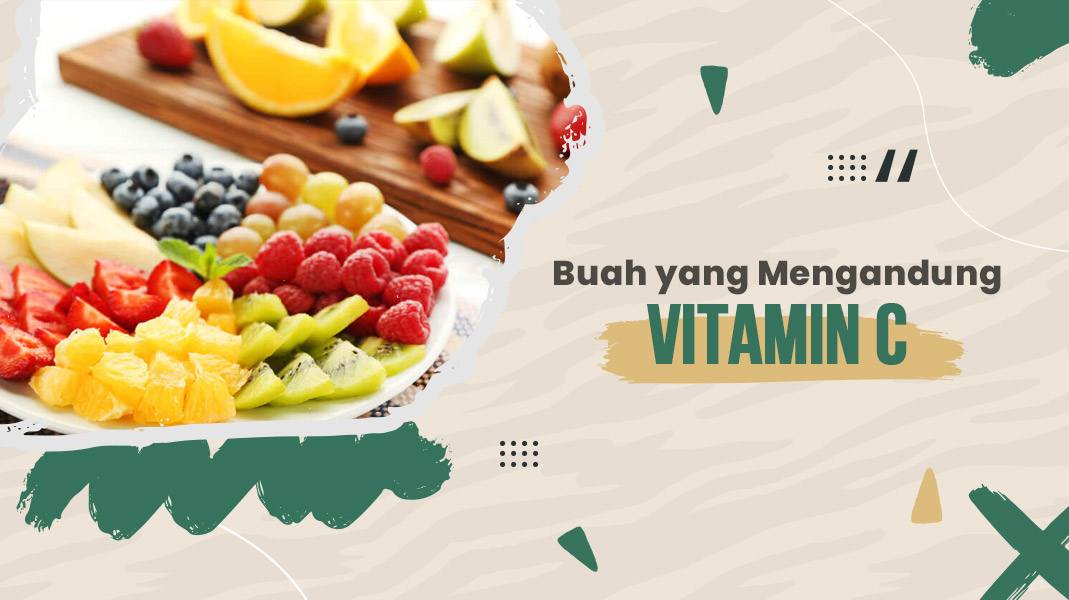 Ini Dia Buah Yang Kaya Akan Vitamin C