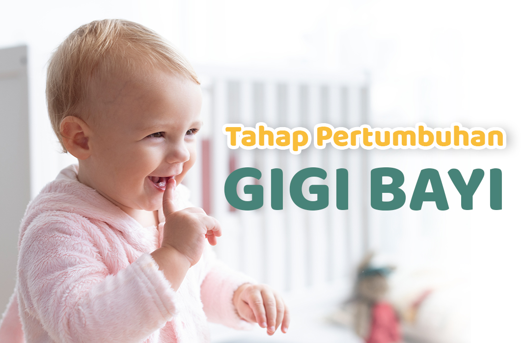 Kapan Bayi Tumbuh Gigi? Ini Tahap Pertumbuhan Gigi Bayi