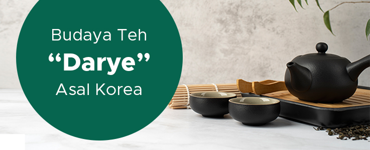 Mengenal Budaya Minum Teh “Darye” Asal Korea