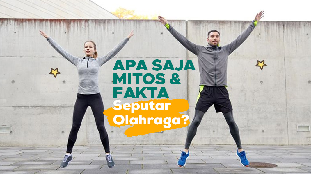 Mitos dan Fakta Olahraga: Ada 8 Persepsi yang Sering Salah Diartikan!