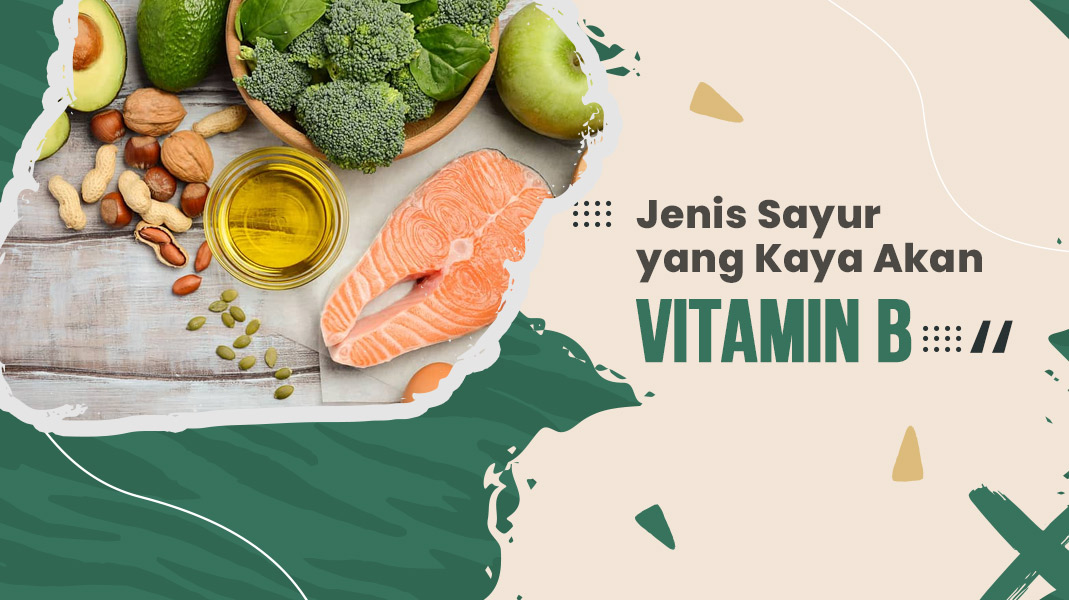 Ternyata Sayur Banyak Vitamin B Lho! Yuk Simak Jenis Sayur Kaya Vitamin B dan Apa Saja Khasiatnya!